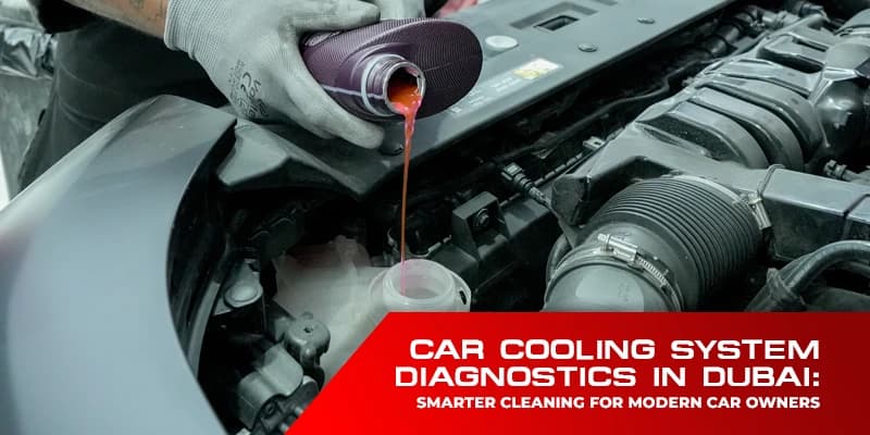 Car Cooling System Diagnostics in Dubai: Beyond Basic Overheating Repairs