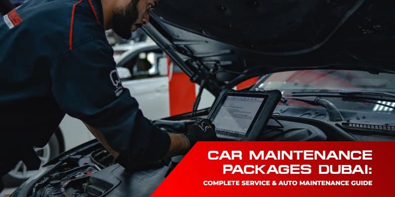 Car Maintenance Packages in Dubai: Complete Service & Auto Maintenance Guide