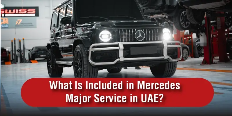 What Is Included in Mercedes Major Service in UAE?