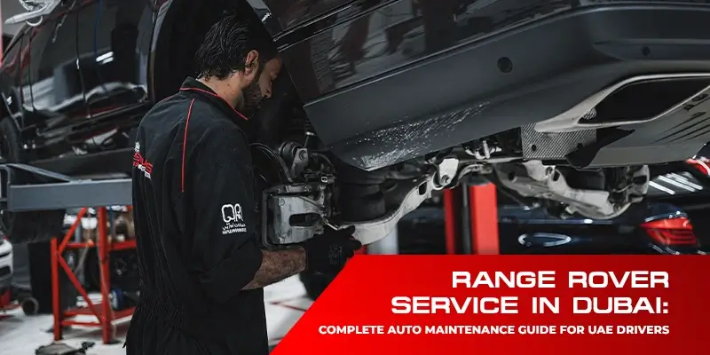 Range Rover Service in Dubai: Complete Auto Maintenance Guide for UAE Drivers