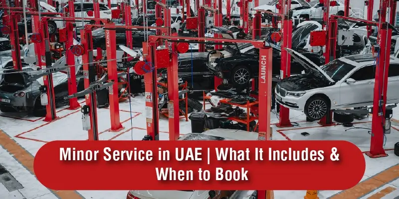 Minor Service Minor Car Service in UAE: What It Includes & When to Book